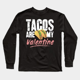 Tacos are my valentine Long Sleeve T-Shirt